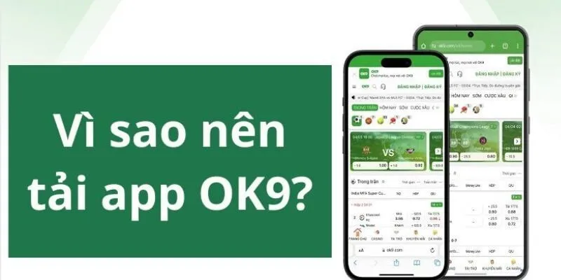 Tải app OK9 trải nghiệm mọi thời điểm