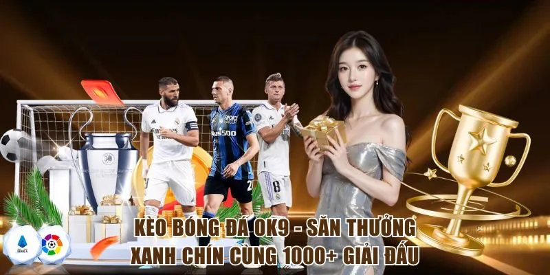 Tham gia kèo bóng đá OK9 hiệu quả tối ưu
