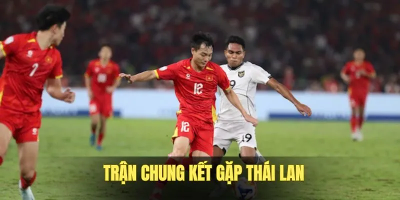 Tối ngày 18/12 đội tuyển Việt Nam gặp Thái Lan